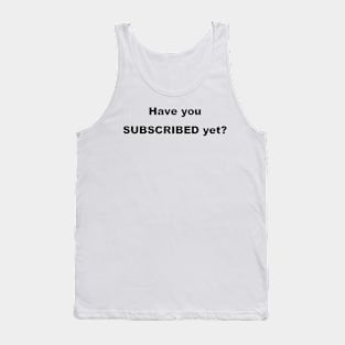 Subscribe To Your TRIBE, Channel Or Club! Tank Top